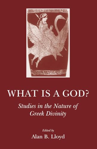 Stock image for What is a God?: Studies in the Nature of Greek Divinity for sale by Books From California