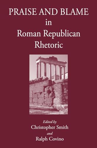 9781905125463: Praise and Blame in Roman Republican Rhetoric