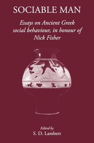 Stock image for Sociable Man: Essays on Ancient Greek Social Behaviour in Honour of Nick Fisher for sale by Powell's Bookstores Chicago, ABAA