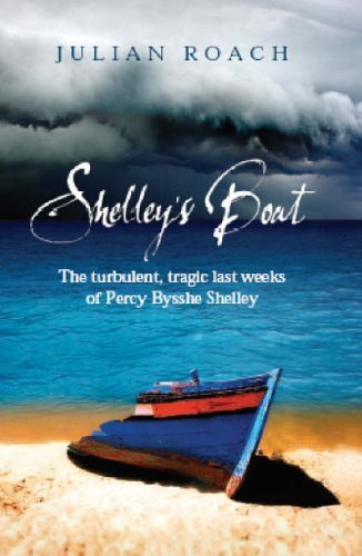 Beispielbild fr Shelley's Boat: The Turbulent, Tragic Last Weeks of Percy Bysshe Shelley zum Verkauf von WorldofBooks