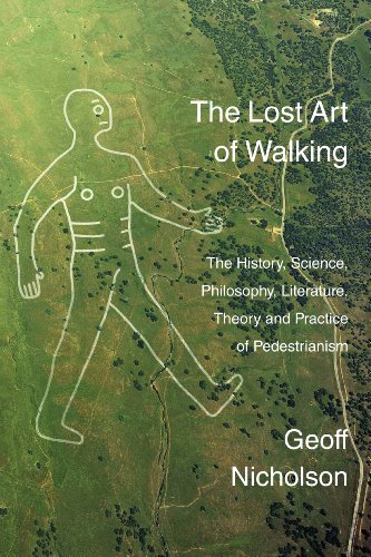 9781905128174: The Lost Art of Walking: The History, Science, Philosophy, Literature, Theory and Practice of Pedestrianism