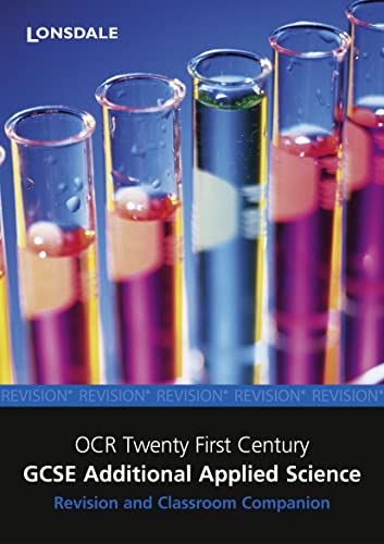 Imagen de archivo de OCR Twenty First Century Additional Applied Science: Revision and Classroom Companion (2012 Exams Only) (Lonsdale GCSE Revision Plus): Twenty First Century Science a la venta por AwesomeBooks