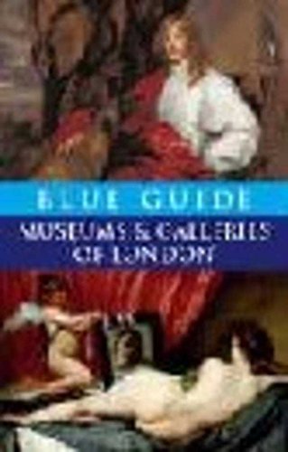 9781905131006: Blue Guide Museums and Galleries of London (Blue Guides) [Idioma Ingls]