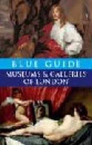 Stock image for Blue Guide Museums and Galleries of London for sale by Better World Books