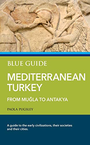 9781905131884: Blue Guide Mediterranean Turkey: From Muğla to Antakya