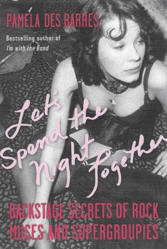 Beispielbild fr LET'S SPEND THE NIGHT TOGETHER : Backstage Secrets of Rock Muses and Supergroupies (a first printing) zum Verkauf von S.Carter