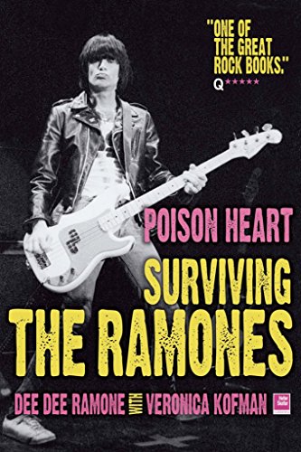 Poison Heart: Surviving the Ramones. Dee Dee Ramone with Veronica Kofman - Ramone, Dee Dee