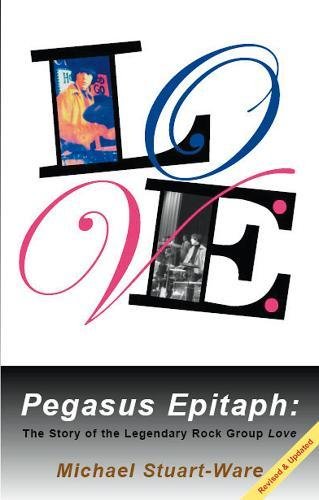 9781905139309: Pegasus Epitaph: The Story Of The Legendary Rock Group Love