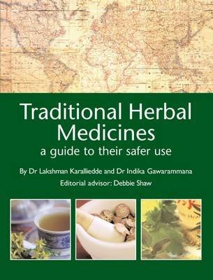 Traditional Herbal Medicines: A Guide to Their Safer Use (9781905140046) by Lakshman Karalliedde; Rita Fitzpatrick; Debbie Shaw