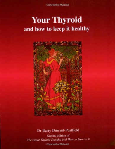Imagen de archivo de Your Thyroid and How to Keep it Healthy: The Great Thyroid Scandal and How to Survive it a la venta por WorldofBooks