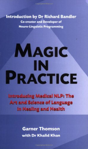 Magic in Practice - Introducing Medical NLP: The Art and Science of Language in Healing and Health (9781905140190) by Garner Thomson; Khalid Khan