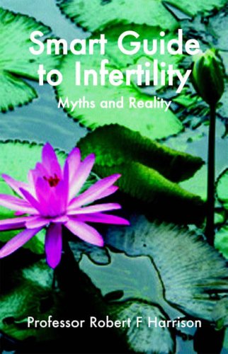 Beispielbild fr The Smart Guide to Infertility: Fact and Fiction (Smart Guides) zum Verkauf von Pearlydewdrops