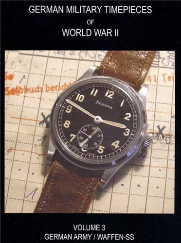 Beispielbild fr German Military Timepieces of World War II: Heer/Waffen SS Vol. 3 zum Verkauf von SecondSale