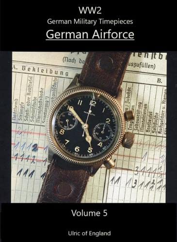 Stock image for German Military Timepieces of World War II, Volume 5: German Airforce (Luftwaffe) for sale by SecondSale