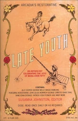 Beispielbild fr Late Youth: An Anthology Celebrating the Joys of Being Over Fifty: Enjoying Life Over 50 zum Verkauf von WorldofBooks