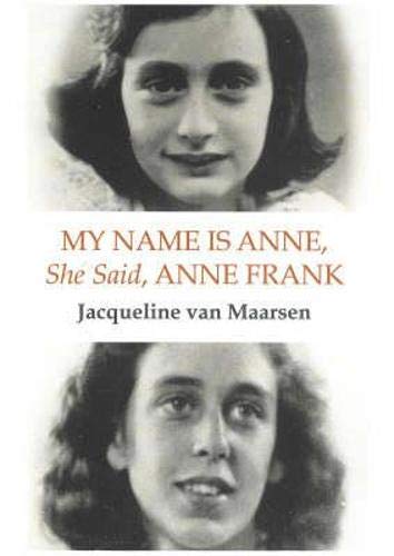 

My Name Is Anne, She Said, Anne Frank; Trans. By Hester Velmans.