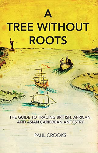 Imagen de archivo de Tree Without Roots, A: The Guide to Tracing African, Anglo and Asian Ancestry in the Caribbean a la venta por Revaluation Books