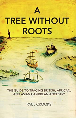 Stock image for Tree Without Roots, A: The Guide to Tracing African, Anglo and Asian Ancestry in the Caribbean for sale by Revaluation Books