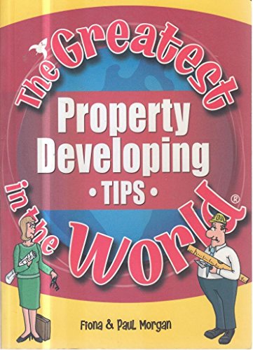 Beispielbild fr The Greatest Property Developing Tips in the World (The Greatest Tips in the World) zum Verkauf von Pearlydewdrops