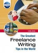 Stock image for The Greatest Freelance Writing Tips in the World for sale by WorldofBooks
