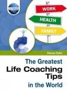 Stock image for The Greatest Life Coaching Tips in the World for sale by WorldofBooks