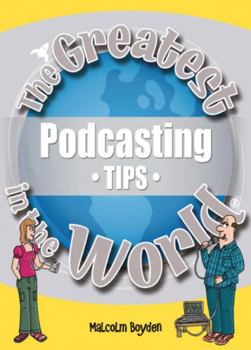 Stock image for The Greatest Podcasting Tips in the World for sale by WorldofBooks