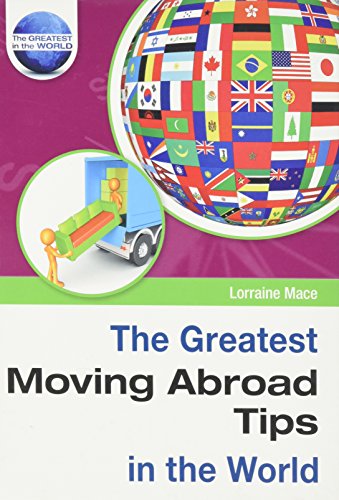 Stock image for The Greatest Moving Abroad Tips in the World for sale by WorldofBooks
