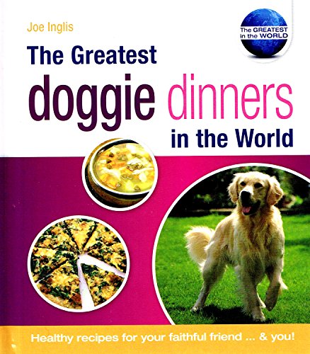 Stock image for The Greatest Doggie Dinners in the World for sale by WorldofBooks