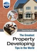 Beispielbild fr The Greatest Property Developing Tips in the World zum Verkauf von AwesomeBooks