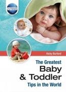 Stock image for The Greatest Baby and Toddler Tips in the World for sale by WorldofBooks