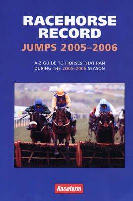 9781905153183: Racehorse Record Jumps: A-Z Guide to Horses That Ran During the 2005-2006 Season