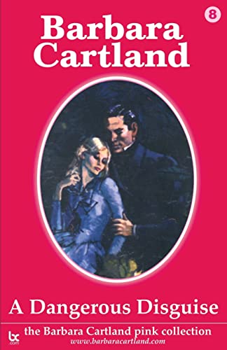 9781905155071: A Dangerous Disguise (8) (The Barbara Cartland Pink Collection)