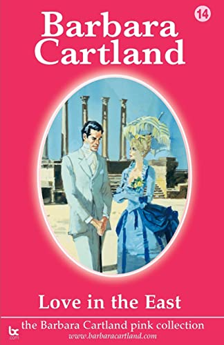 Stock image for Love In The East (14) (The Barbara Cartland Pink Collection) for sale by WorldofBooks