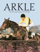 Beispielbild fr Arkle: The Life and Legacy of Himself zum Verkauf von WorldofBooks