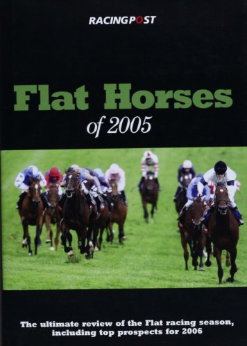 9781905156191: Flat Horses of 2005: The Ultimate Review of the Flat Racing Season, Including Top Prospects for 2006