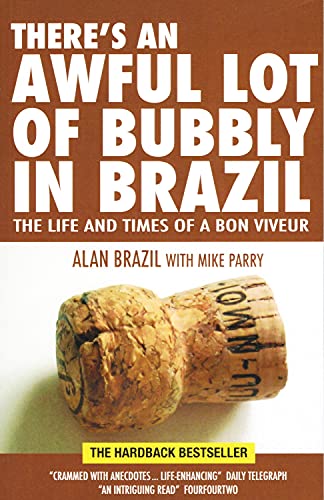 Stock image for There's an Awful Lot of Bubbly in Brazil: The Life and Times of a Bon Viveur for sale by WorldofBooks