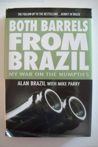 Stock image for Both Barrels From Brazil: My War Against the Numpties for sale by WorldofBooks
