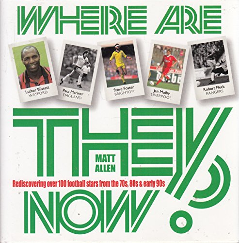 Beispielbild fr Where Are They Now?: Rediscovering Over 100 Football Stars of the 70s and 80s zum Verkauf von WorldofBooks