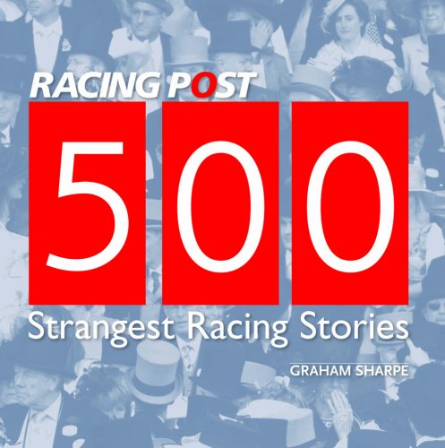 Stock image for 500 Strangest Racing Stories (Racing Post) for sale by WorldofBooks