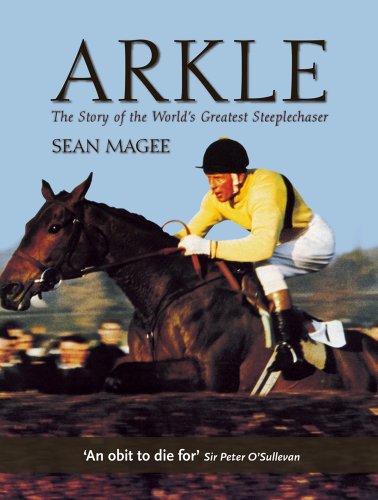 Beispielbild fr Arkle: The Story of the World's Greatest Steeplechaser zum Verkauf von WorldofBooks
