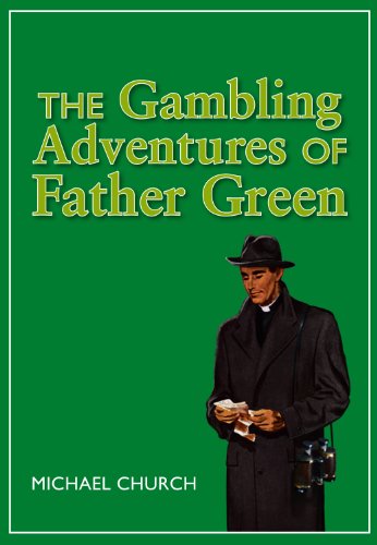 The Gambling Adventures of Father Green (9781905156764) by Church, Michael