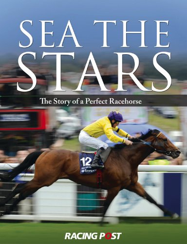 Stock image for Sea the Stars: The Complete Story of the World's Greatest Racehorse (2009-11-16) for sale by SecondSale