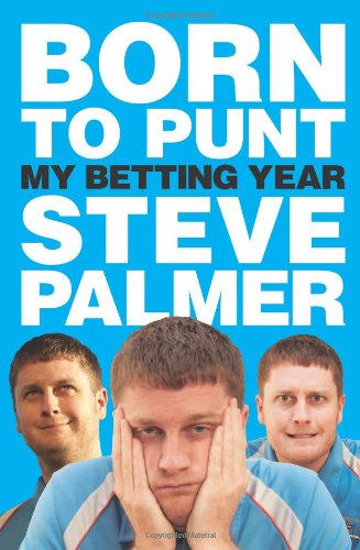 Stock image for Born to Punt: Steve Palmer's Betting Year for sale by WorldofBooks