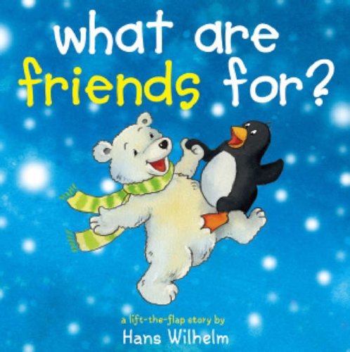 What Are Friends For? (Lift the Flap) (9781905158218) by Hans Wilhelm