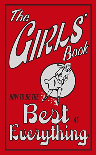 Beispielbild fr The Girls' Book: How to Be the Best at Everything zum Verkauf von Wonder Book