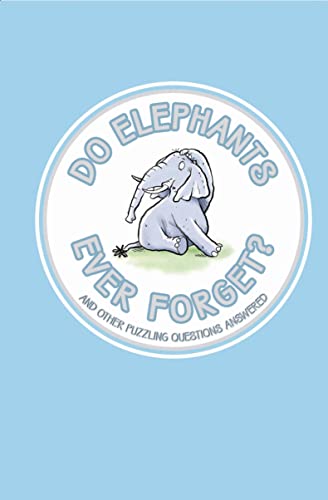 Imagen de archivo de Do Elephants Ever Forget? : And Other Puzzling Questions Answered a la venta por Better World Books: West