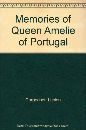 Beispielbild fr Memories of Queen Amelie of Portugal zum Verkauf von Wonder Book