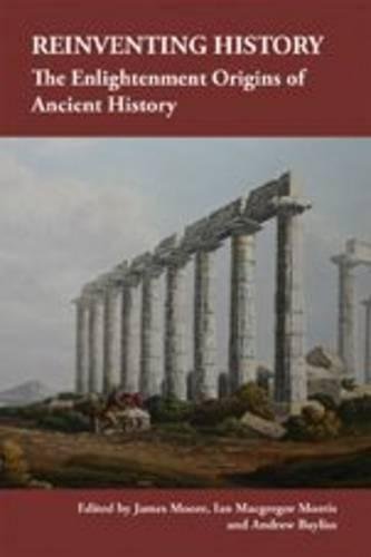 Beispielbild fr Reinventing History: The Enlightenment Origins of Ancient History zum Verkauf von THE SAINT BOOKSTORE