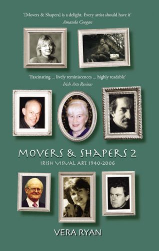 Movers & Shapers 2: Irish Visual Art 1940-2006 (9781905172030) by Ryan, Vera