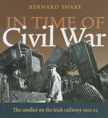 Beispielbild fr In Time of Civil War: The Conflict on the Railways 1922-23 zum Verkauf von WorldofBooks